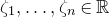 zeta 1 comma ellipsis comma zeta Subscript n Baseline element of double struck upper R
