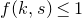 f left parenthesis k comma s right parenthesis less than or equals 1