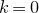k equals 0