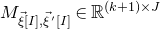 upper M Subscript ModifyingAbove xi With right arrow left bracket upper I right bracket comma ModifyingAbove xi With right arrow prime left bracket upper I right bracket Baseline element of double struck upper R Superscript left parenthesis k plus 1 right parenthesis times upper J
