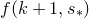 f left parenthesis k plus 1 comma s Subscript asterisk Baseline right parenthesis