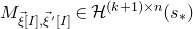 upper M Subscript ModifyingAbove xi With right arrow left bracket upper I right bracket comma ModifyingAbove xi With right arrow prime left bracket upper I right bracket Baseline element of script upper H Superscript left parenthesis k plus 1 right parenthesis times n Baseline left parenthesis s Subscript asterisk Baseline right parenthesis