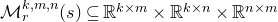 script upper M Subscript r Superscript k comma m comma n Baseline left parenthesis s right parenthesis subset of or equal to double struck upper R Superscript k times m Baseline times double struck upper R Superscript k times n Baseline times double struck upper R Superscript n times m
