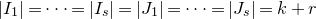 StartAbsoluteValue upper I 1 EndAbsoluteValue equals midline horizontal ellipsis equals StartAbsoluteValue upper I Subscript s Baseline EndAbsoluteValue equals StartAbsoluteValue upper J 1 EndAbsoluteValue equals midline horizontal ellipsis equals StartAbsoluteValue upper J Subscript s Baseline EndAbsoluteValue equals k plus r