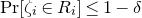 normal upper P normal r left bracket zeta Subscript i Baseline element of upper R Subscript i Baseline right bracket less than or equals 1 minus delta