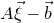 upper A ModifyingAbove xi With right arrow minus ModifyingAbove b With right arrow
