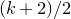 left parenthesis k plus 2 right parenthesis divided by 2
