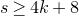 s greater than or equals 4 k plus 8