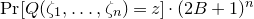 normal upper P normal r left bracket upper Q left parenthesis zeta 1 comma ellipsis comma zeta Subscript n Baseline right parenthesis equals z right bracket dot left parenthesis 2 upper B plus 1 right parenthesis Superscript n