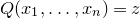 upper Q left parenthesis x 1 comma ellipsis comma x Subscript n Baseline right parenthesis equals z