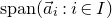 s p a n left parenthesis ModifyingAbove a With right arrow Subscript i Baseline colon i element of upper I right parenthesis