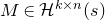 upper M element of script upper H Superscript k times n Baseline left parenthesis s right parenthesis