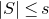 StartAbsoluteValue upper S EndAbsoluteValue less than or equals s
