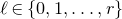 script l element of StartSet 0 comma 1 comma ellipsis comma r EndSet