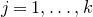 j equals 1 comma ellipsis comma k