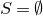 upper S equals normal empty set
