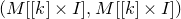 left parenthesis upper M left bracket left bracket k right bracket times upper I right bracket comma upper M left bracket left bracket k right bracket times upper I right bracket right parenthesis