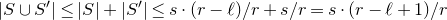StartAbsoluteValue upper S union upper S Superscript prime Baseline EndAbsoluteValue less than or equals StartAbsoluteValue upper S EndAbsoluteValue plus StartAbsoluteValue upper S Superscript prime Baseline EndAbsoluteValue less than or equals s dot left parenthesis r minus script l right parenthesis divided by r plus s divided by r equals s dot left parenthesis r minus script l plus 1 right parenthesis divided by r