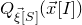 upper Q Subscript ModifyingAbove xi With right arrow left bracket upper S right bracket Baseline left parenthesis ModifyingAbove x With right arrow left bracket upper I right bracket right parenthesis
