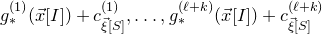 g Subscript asterisk Superscript left parenthesis 1 right parenthesis Baseline left parenthesis ModifyingAbove x With right arrow left bracket upper I right bracket right parenthesis plus c Subscript ModifyingAbove xi With right arrow left bracket upper S right bracket Superscript left parenthesis 1 right parenthesis Baseline comma ellipsis comma g Subscript asterisk Superscript left parenthesis script l plus k right parenthesis Baseline left parenthesis ModifyingAbove x With right arrow left bracket upper I right bracket right parenthesis plus c Subscript ModifyingAbove xi With right arrow left bracket upper S right bracket Superscript left parenthesis script l plus k right parenthesis