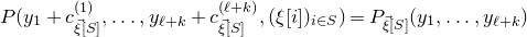 upper P left parenthesis y 1 plus c Subscript ModifyingAbove xi With right arrow left bracket upper S right bracket Superscript left parenthesis 1 right parenthesis Baseline comma ellipsis comma y Subscript script l plus k Baseline plus c Subscript ModifyingAbove xi With right arrow left bracket upper S right bracket Superscript left parenthesis script l plus k right parenthesis Baseline comma left parenthesis xi left bracket i right bracket right parenthesis Subscript i element of upper S Baseline right parenthesis equals upper P Subscript ModifyingAbove xi With right arrow left bracket upper S right bracket Baseline left parenthesis y 1 comma ellipsis comma y Subscript script l plus k Baseline right parenthesis