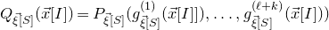 upper Q Subscript ModifyingAbove xi With right arrow left bracket upper S right bracket Baseline left parenthesis ModifyingAbove x With right arrow left bracket upper I right bracket right parenthesis equals upper P Subscript ModifyingAbove xi With right arrow left bracket upper S right bracket Baseline left parenthesis g Subscript ModifyingAbove xi With right arrow left bracket upper S right bracket Superscript left parenthesis 1 right parenthesis Baseline left parenthesis ModifyingAbove x With right arrow left bracket upper I right bracket right bracket right parenthesis comma ellipsis comma g Subscript ModifyingAbove xi With right arrow left bracket upper S right bracket Superscript left parenthesis script l plus k right parenthesis Baseline left parenthesis ModifyingAbove x With right arrow left bracket upper I right bracket right parenthesis right parenthesis