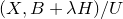 left parenthesis upper X comma upper B plus lamda upper H right parenthesis divided by upper U