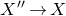 upper X double prime right arrow upper X