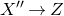 upper X double prime right arrow upper Z