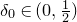 delta 0 element of left parenthesis 0 comma one half right parenthesis