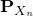bold upper P Subscript upper X Sub Subscript n