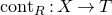 c o n t Subscript upper R Baseline colon upper X right arrow upper T