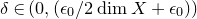 delta element of left parenthesis 0 comma left parenthesis epsilon 0 divided by 2 dimension upper X plus epsilon 0 right parenthesis right parenthesis