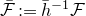 script upper F overbar colon equals h overbar Superscript negative 1 Baseline script upper F