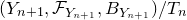 left parenthesis upper Y Subscript n plus 1 Baseline comma script upper F Subscript upper Y Sub Subscript n plus 1 Subscript Baseline comma upper B Subscript upper Y Sub Subscript n plus 1 Subscript Baseline right parenthesis divided by upper T Subscript n