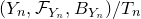 left parenthesis upper Y Subscript n Baseline comma script upper F Subscript upper Y Sub Subscript n Subscript Baseline comma upper B Subscript upper Y Sub Subscript n Subscript Baseline right parenthesis divided by upper T Subscript n