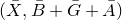 left parenthesis upper X overbar comma upper B overbar plus upper G overbar plus upper A overbar right parenthesis
