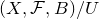 left parenthesis upper X comma script upper F comma upper B right parenthesis divided by upper U