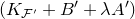 left parenthesis upper K Subscript script upper F Sub Superscript prime Subscript Baseline plus upper B prime plus lamda upper A Superscript prime Baseline right parenthesis