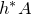 h Superscript asterisk Baseline upper A