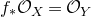 f Subscript asterisk Baseline script upper O Subscript upper X Baseline equals script upper O Subscript upper Y