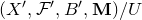 left parenthesis upper X prime comma script upper F prime comma upper B prime comma bold upper M right parenthesis divided by upper U