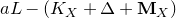 a upper L minus left parenthesis upper K Subscript upper X Baseline plus normal upper Delta plus bold upper M Subscript upper X Baseline right parenthesis