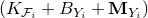 left parenthesis upper K Subscript script upper F Sub Subscript i Subscript Baseline plus upper B Subscript upper Y Sub Subscript i Subscript Baseline plus bold upper M Subscript upper Y Sub Subscript i Subscript Baseline right parenthesis