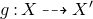 g colon upper X right dashed arrow upper X prime