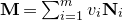 bold upper M equals sigma summation Underscript i equals 1 Overscript m Endscripts v Subscript i Baseline bold upper N Subscript i Baseline