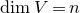 dimension upper V equals n