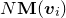 upper N bold upper M left parenthesis bold italic v Subscript i Baseline right parenthesis