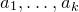 a 1 comma ellipsis comma a Subscript k Baseline