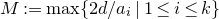 upper M colon equals max left brace 2 d divided by a Subscript i Baseline vertical bar 1 less than or equals i less than or equals k right brace